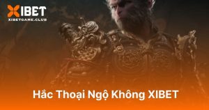 Hắc Thoại Ngộ Không XIBET