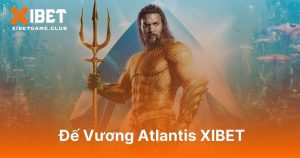 Đế Vương Atlantis XIBET