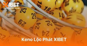Keno Lộc Phát XIBET