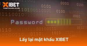 lấy lại mật khẩu XIBET