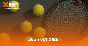 Quần vợt XIBET