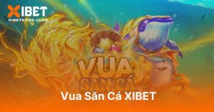 Vua Săn Cá XIBET