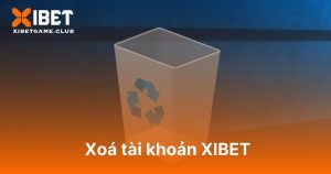 Xóa tài khoản XIBET