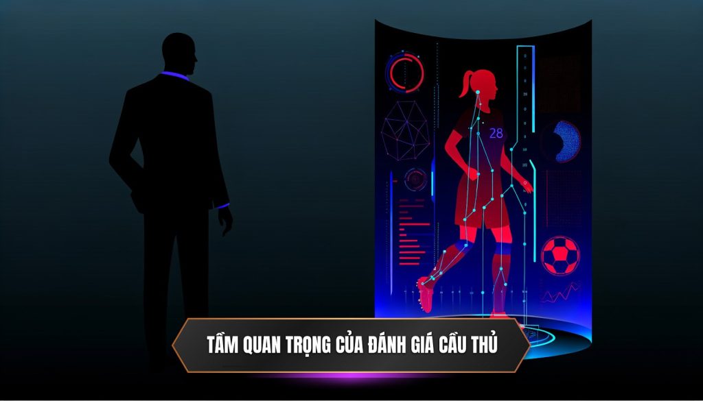 Tầm quan trọng của đánh giá cầu thủ